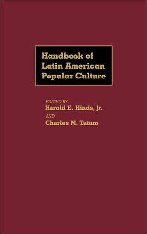 Handbook of Latin American Popular Culture de Harold E. Hinds