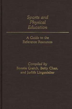 Sports and Physical Education: A Guide to the Reference Resources de Betty Wai Geng Chan