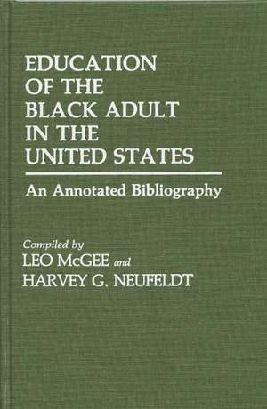 Education of the Black Adult in the United States: An Annotated Bibliography de Leo Mcgee