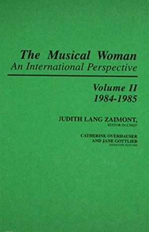 The Musical Woman: An International Perspective Volume II: 1984-1985