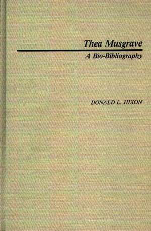 Thea Musgrave: A Bio-Bibliography de Donald L. Hixon