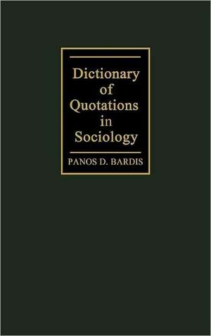 Dictionary of Quotations in Sociology de Panos Demetrios Bardis