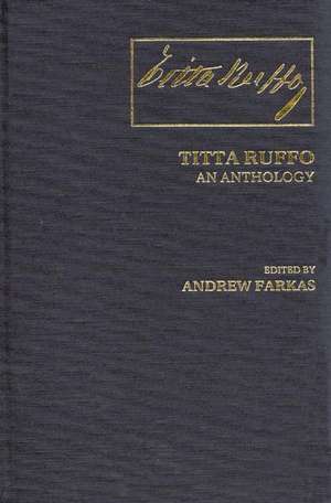 Titta Ruffo: An Anthology de Andrew Farkas