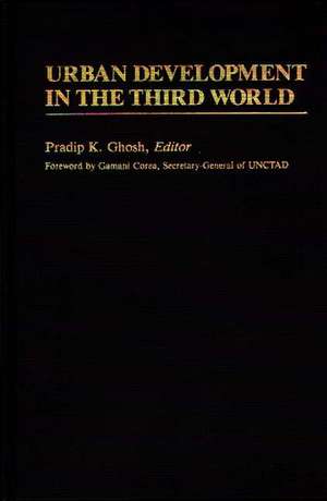 Urban Development in the Third World de Pradip K. Ghosh