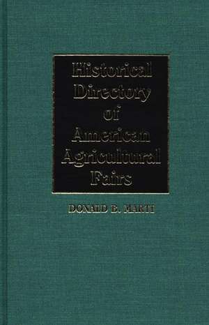 Historical Directory of American Agricultural Fairs de Donald Marti