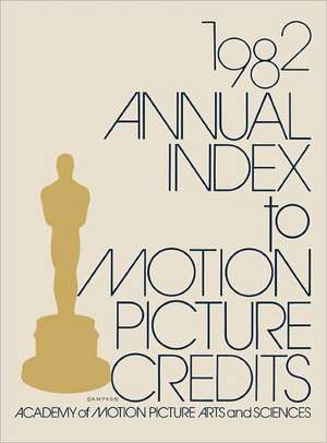 Annual Index to Motion Picture Credits 1982 de Academy of Motion Picture Arts & Science