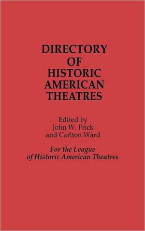 Directory of Historic American Theatres de Carlton Ward