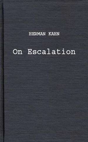 On Escalation: Metaphors and Scenarios de Herman Kahn