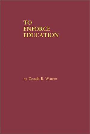 To Enforce Education de Donald R. Warren