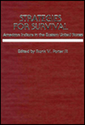 Strategies for Survival: American Indians in the Eastern United States de Frank W. Porter