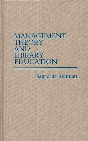 Management Theory and Library Education. de Sajjad Ur Rehman