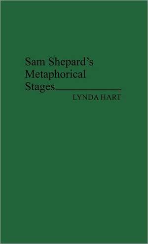 Sam Shepard's Metaphorical Stages de Lynda Hart