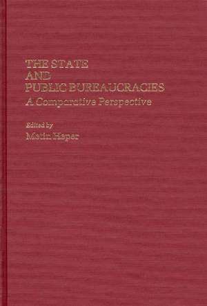 The State and Public Bureaucracies: A Comparative Perspective de Metin Heper