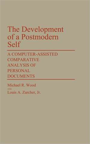 The Development of a Postmodern Self: A Computer-Assisted Comparative Analysis of Personal Documents de Michael Ray Wood