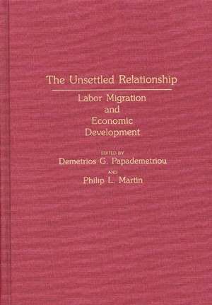 The Unsettled Relationship: Labor Migration and Economic Development de Demetrios G. Papademetriou