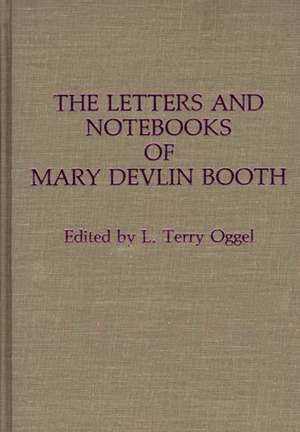 The Letters and Notebooks of Mary Devlin Booth de Mary Devlin Booth