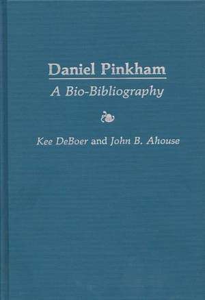 Daniel Pinkham: A Bio-Bibliography de Kee Deboer