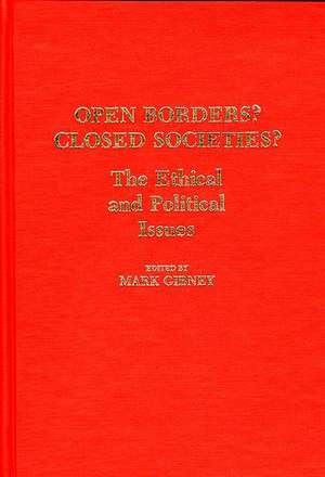 Open Borders? Closed Societies?: The Ethical and Political Issues de Mark Gibney