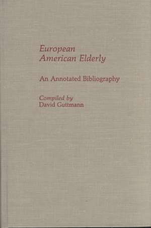 European American Elderly: An Annotated Bibliography de David Guttmann