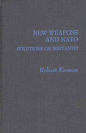 New Weapons and NATO: Solutions or Irritants? de Robert Kromer