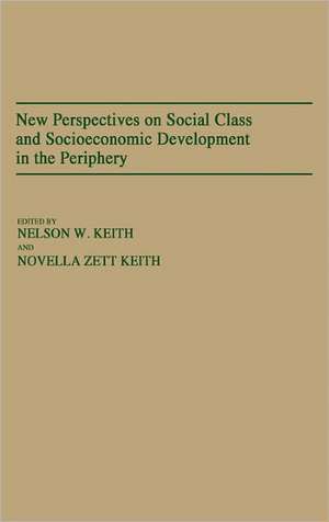 New Perspectives on Social Class and Socioeconomic Development in the Periphery de Nelson W. Keith