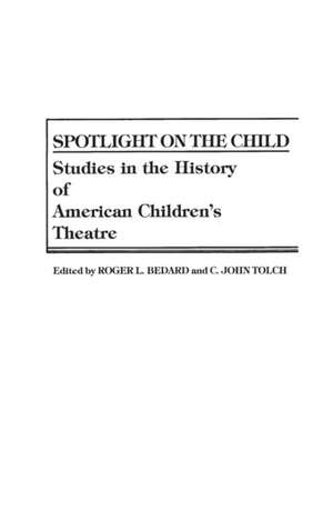 Spotlight on the Child de Roger L. Bedard