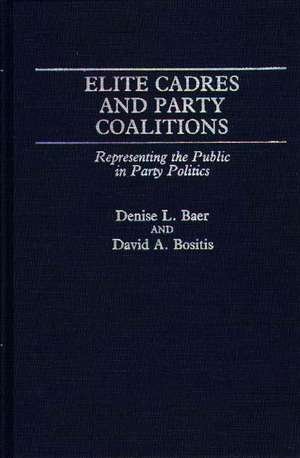 Elite Cadres and Party Coalitions: Representing the Public in Party Politics de Denise L. Baer