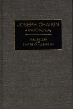 Joseph Chaikin: A Bio-Bibliography de Alex Gildzen