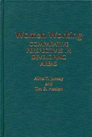 Women Working: Comparative Perspectives in Developing Areas de Alma T. Junsay