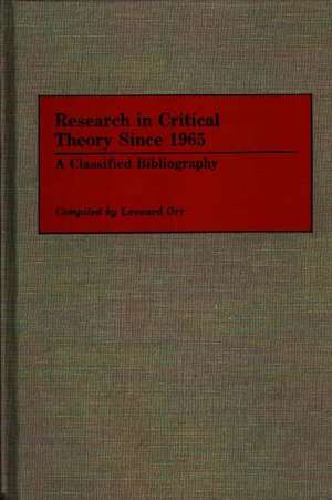 Research in Critical Theory Since 1965: A Classified Bibliography de Leonard Orr