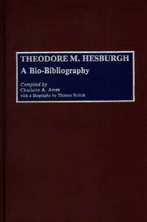 Theodore M. Hesburgh: A Bio-Bibliography de Charlotte Ames