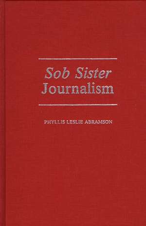 Sob Sister Journalism de Phyllis Abramson