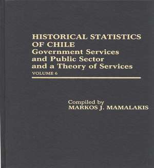 Historical Statistics of Chile: Volume 6 de Markos Mamalakis