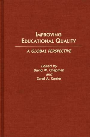 Improving Educational Quality: A Global Perspective de Carol A. Carrier