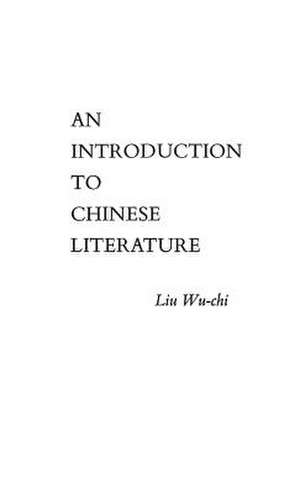 An Introduction to Chinese Literature de Liu Wu-chi