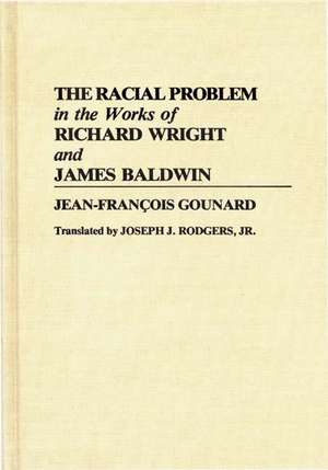 The Racial Problem in the Works of Richard Wright and James Baldwin de Jean Francois Gounard