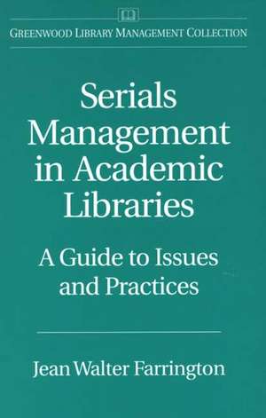 Serials Management in Academic Libraries: A Guide to Issues and Practices de Jean W. Farrington