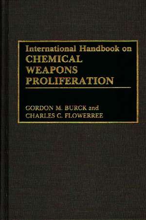 International Handbook on Chemical Weapons Proliferation de Gordon M. Burck