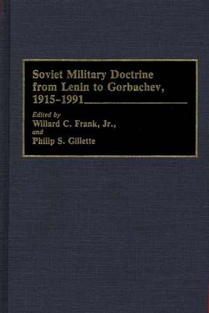 Soviet Military Doctrine from Lenin to Gorbachev, 1915-1991 de Willard C. Frank