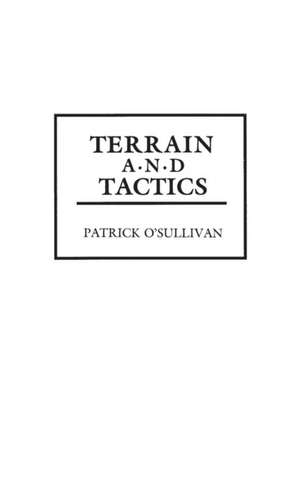 Terrain and Tactics de Patrick OSullivan