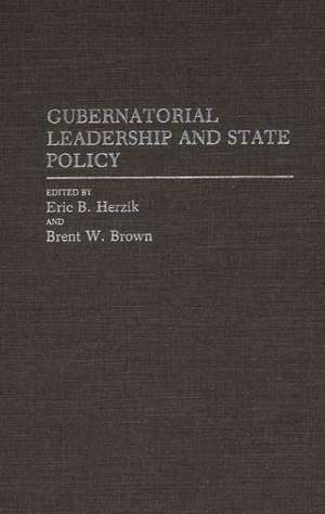 Gubernatorial Leadership and State Policy de Eric B. Herzik