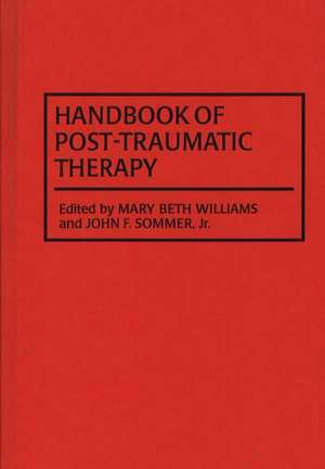 Handbook of Post-Traumatic Therapy de John F. Sommer