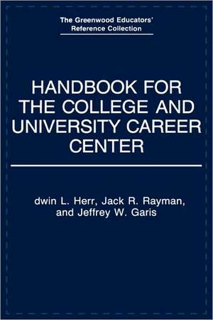 Handbook for the College and University Career Center de Jeffrey W. Garis