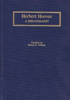 Herbert Hoover: A Bibliography de Patrick Obrien