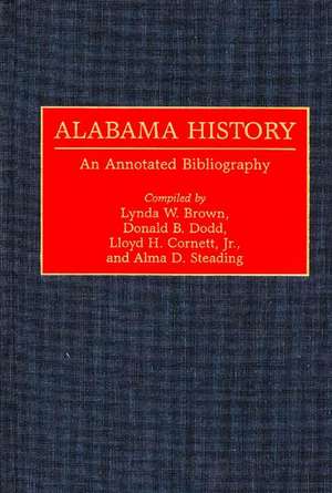 Alabama History: An Annotated Bibliography de Lynda W. Brown