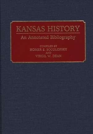 Kansas History: An Annotated Bibliography de Homer E. Socolofsky