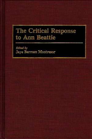 The Critical Response to Ann Beattie de Jaye B. Montresor-Berman