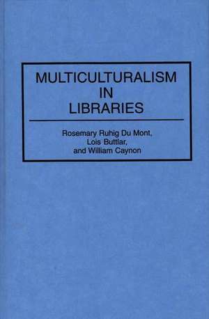 Multiculturalism in Libraries de Lois J. Buttlar