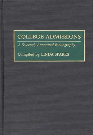 College Admissions: A Selected Annotated Bibliography de Linda Sparks