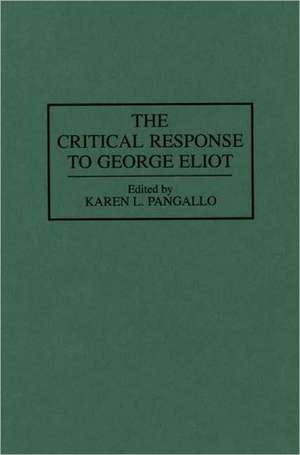 The Critical Response to George Eliot de Karen Pangallo